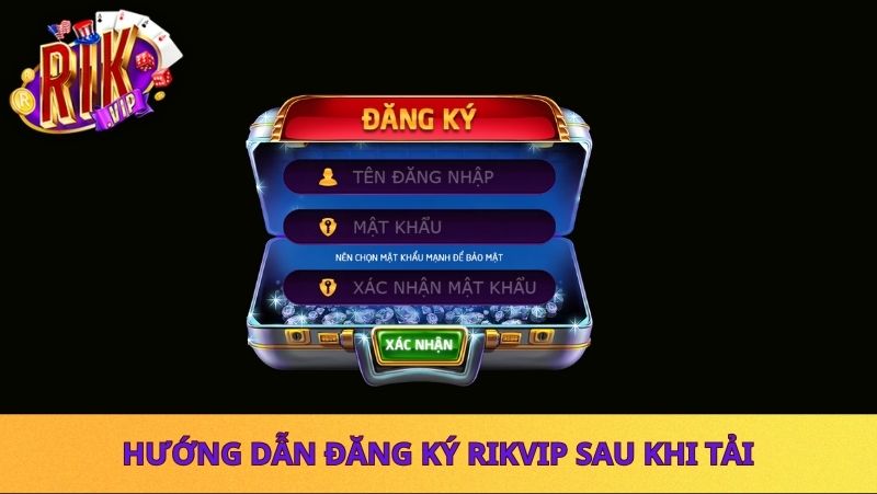 Hướng dẫn đăng ký Rikvip sau khi tải